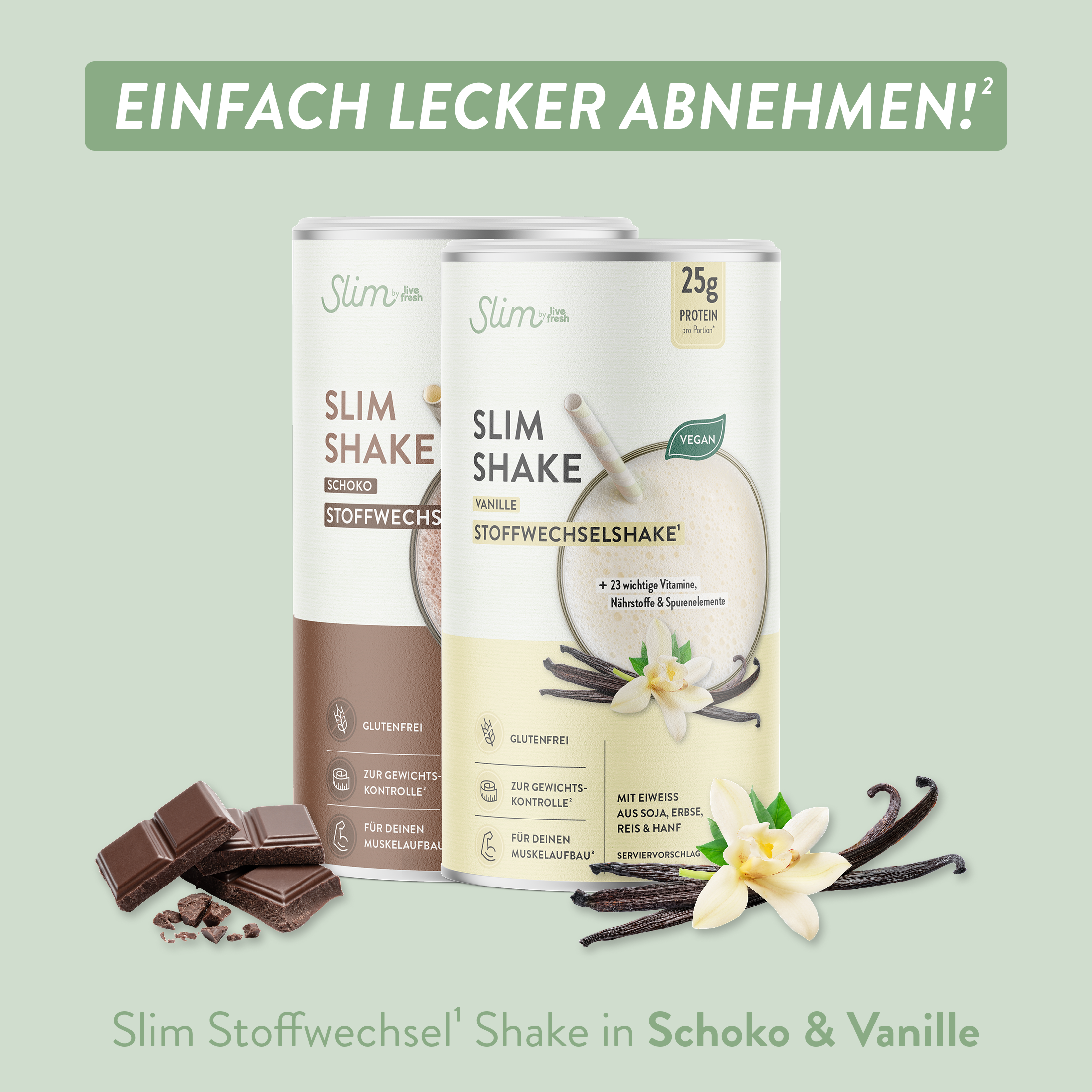 Zwei Dosen Slim Shake in den Sorten Schoko und Vanille stehen vor grünem Hintergrund, daneben Stücke Schokolade sowie Vanilleschoten und Blüten. Darüber steht "Einfach lecker abnehmen" und unten "Slim Stoffwechsel Shake in Schoko & Vanille", während die Verpackung Hinweise wie "25g Protein", "vegan" und "glutenfrei" zeigt.